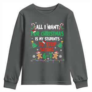 Funny Teacher Christmas 67 Youth Sweatshirt My Students to Stop Saying 6-7 Six Seven TS10 Dark Heather Print Your Wear