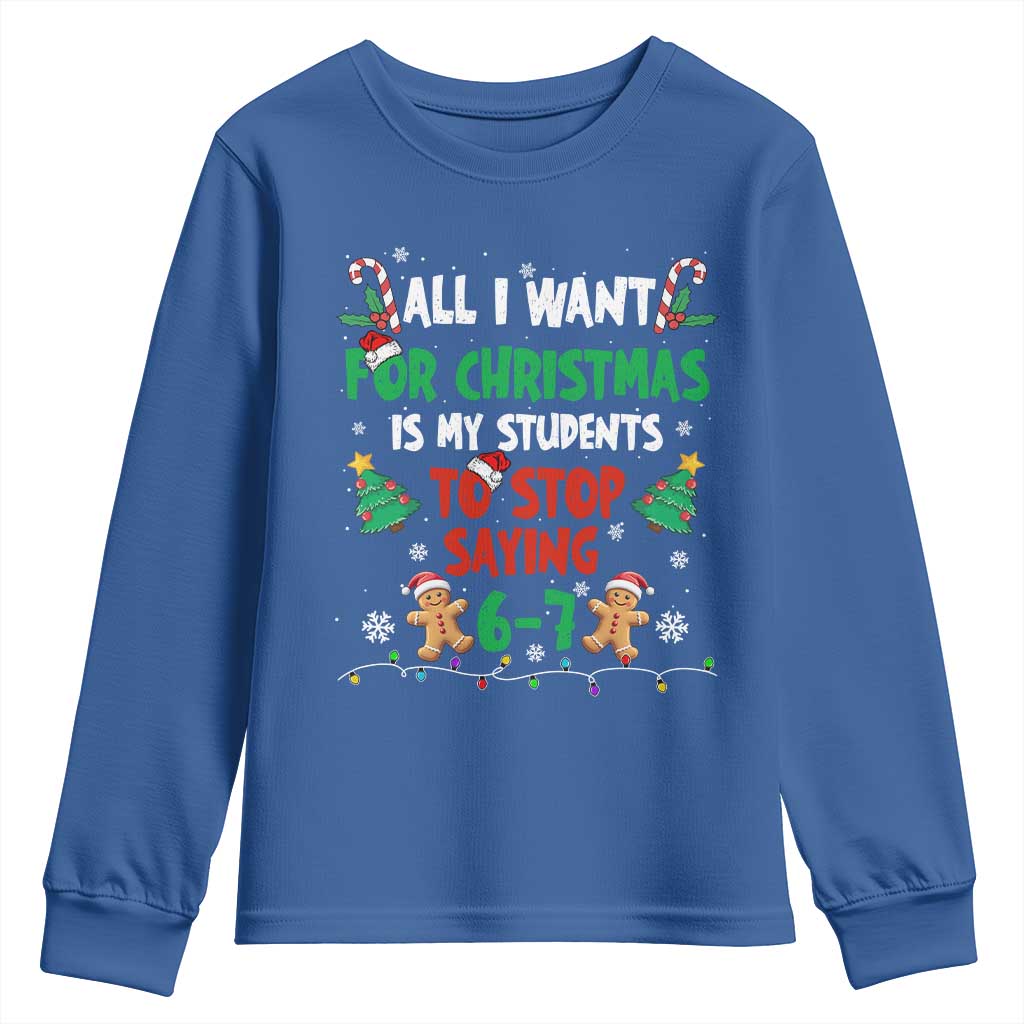 Funny Teacher Christmas 67 Youth Sweatshirt My Students to Stop Saying 6-7 Six Seven TS10 Royal Blue Print Your Wear