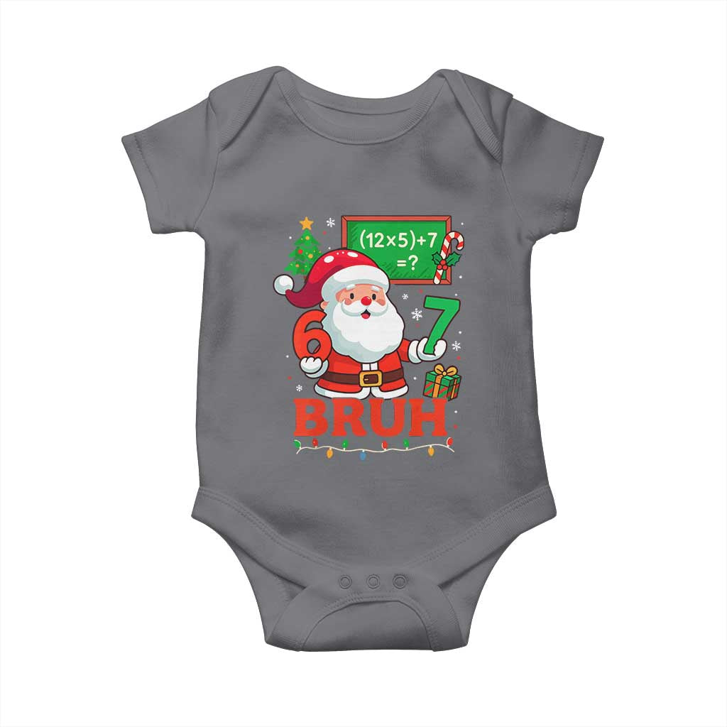 67 Teacher Christmas Baby Onesie Santa Six Seven Meme Math Equation Bruh TS10 Charcoal Print Your Wear