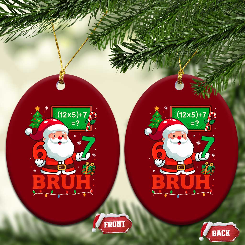 67 Teacher Christmas Ceramic Ornament Santa Six Seven Meme Math Equation Bruh TS10 Print Your Wear