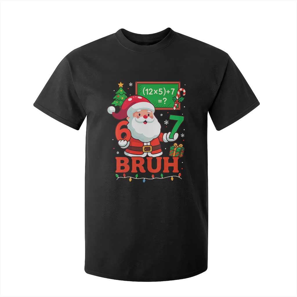 67 Teacher Christmas T Shirt For Kid Santa Six Seven Meme Math Equation Bruh TS10 Black Print Your Wear