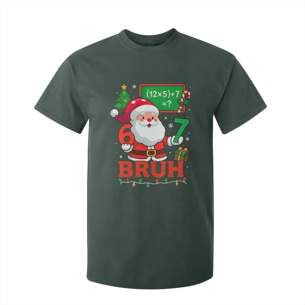 67 Teacher Christmas T Shirt For Kid Santa Six Seven Meme Math Equation Bruh TS10 Dark Forest Green Print Your Wear