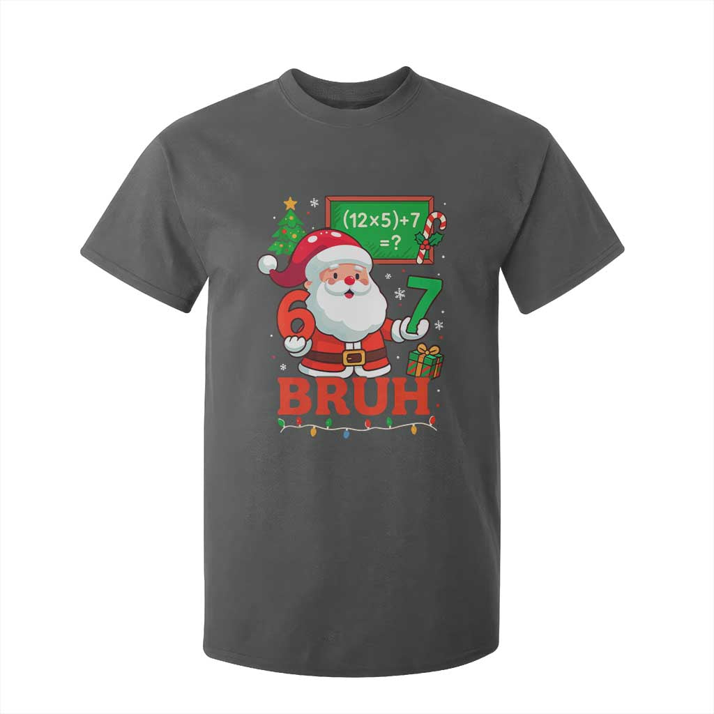 67 Teacher Christmas T Shirt For Kid Santa Six Seven Meme Math Equation Bruh TS10 Dark Heather Print Your Wear