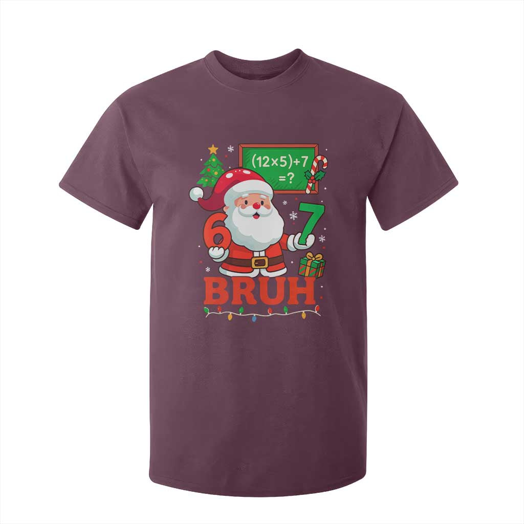 67 Teacher Christmas T Shirt For Kid Santa Six Seven Meme Math Equation Bruh TS10 Maroon Print Your Wear