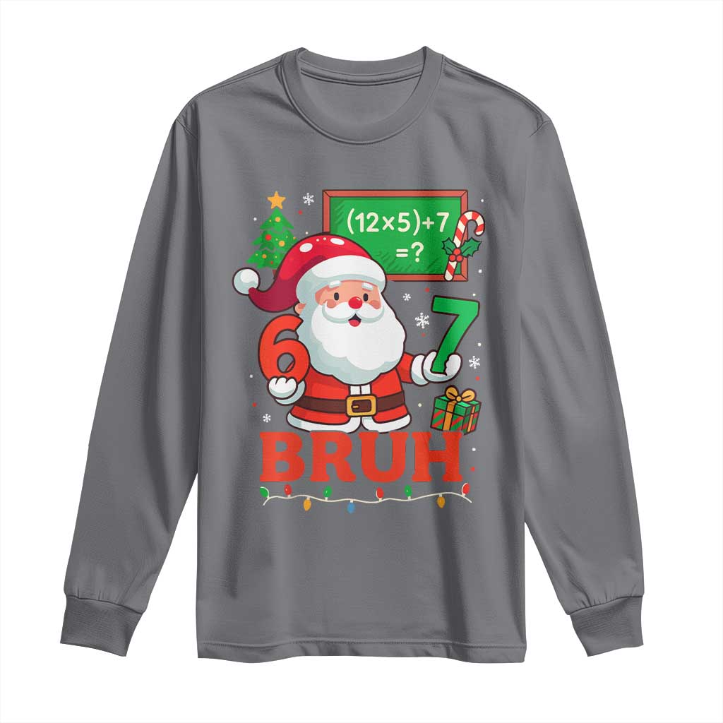 67 Teacher Christmas Long Sleeve Shirt Santa Six Seven Meme Math Equation Bruh TS10 Charcoal Print Your Wear
