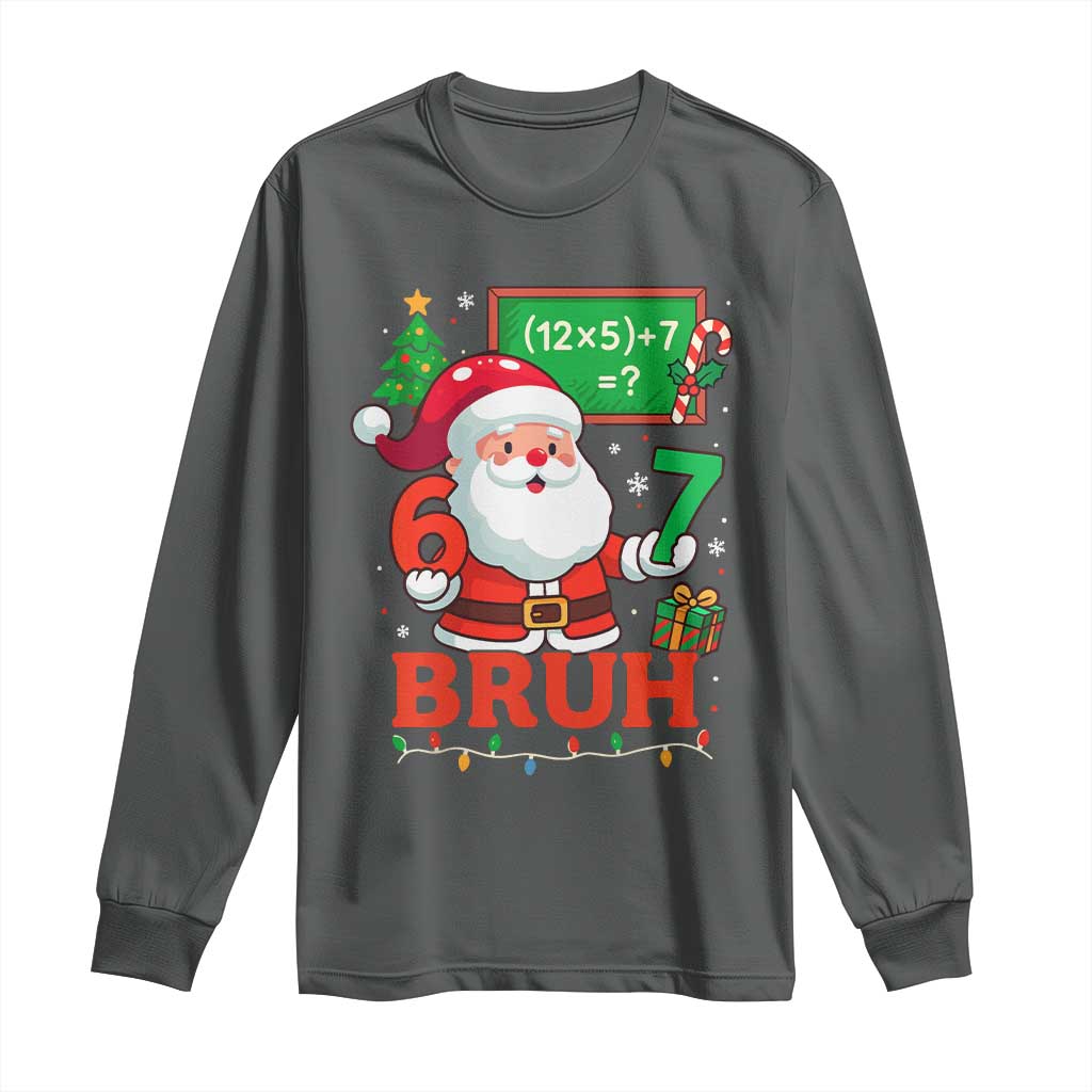 67 Teacher Christmas Long Sleeve Shirt Santa Six Seven Meme Math Equation Bruh TS10 Dark Heather Print Your Wear