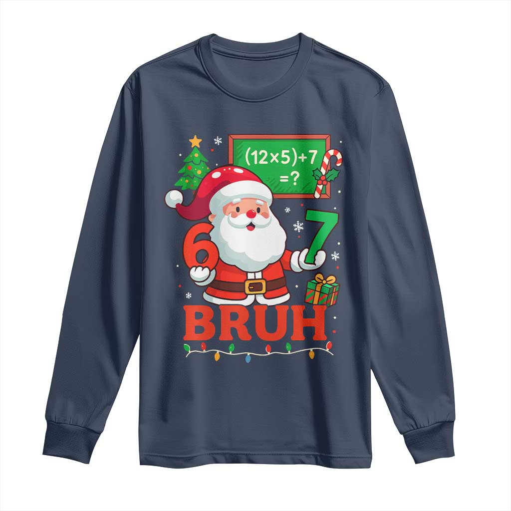 67 Teacher Christmas Long Sleeve Shirt Santa Six Seven Meme Math Equation Bruh TS10 Navy Print Your Wear