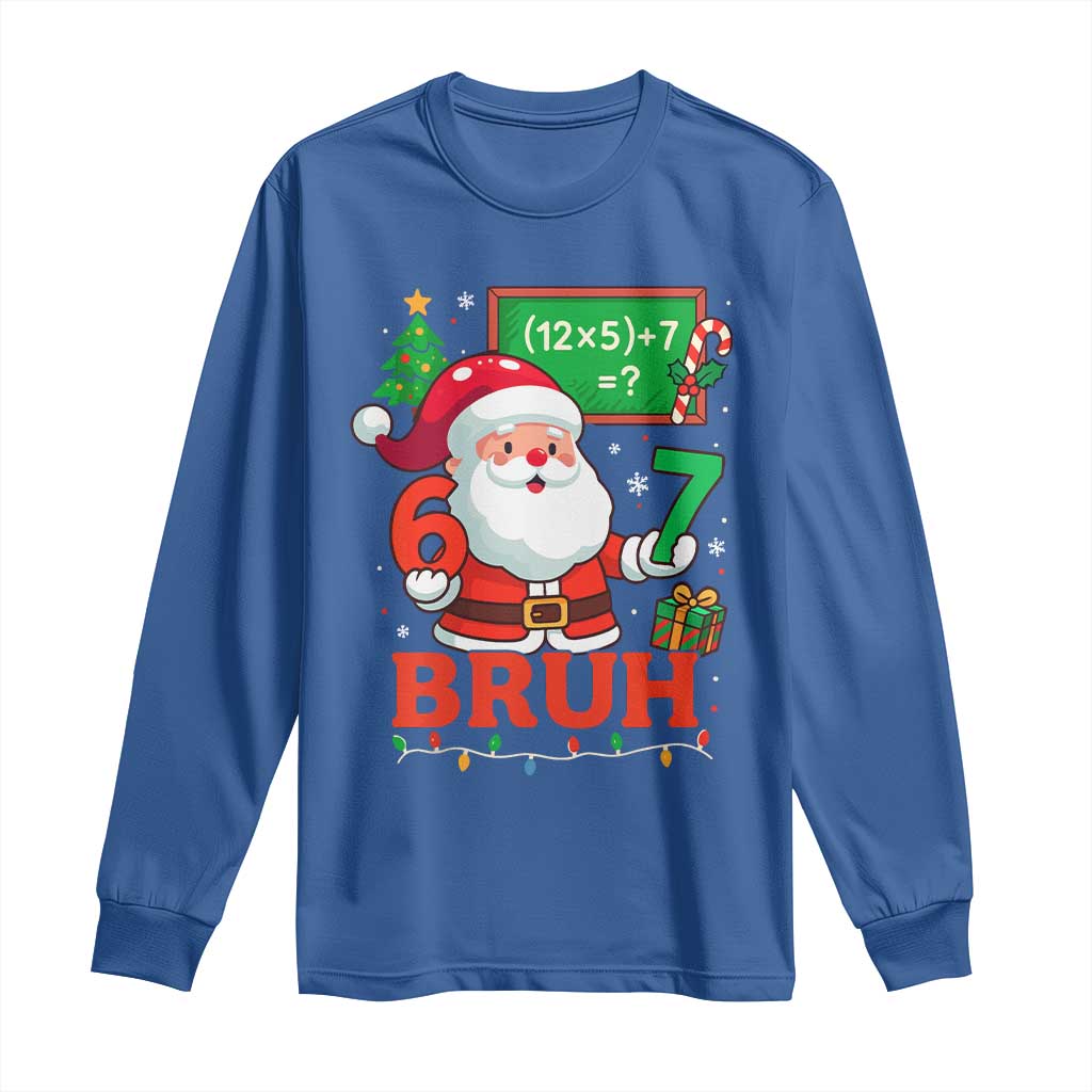 67 Teacher Christmas Long Sleeve Shirt Santa Six Seven Meme Math Equation Bruh TS10 Royal Blue Print Your Wear
