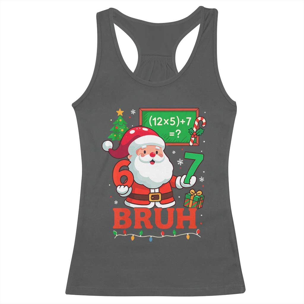 67 Teacher Christmas Racerback Tank Top Santa Six Seven Meme Math Equation Bruh TS10 Dark Heather Print Your Wear