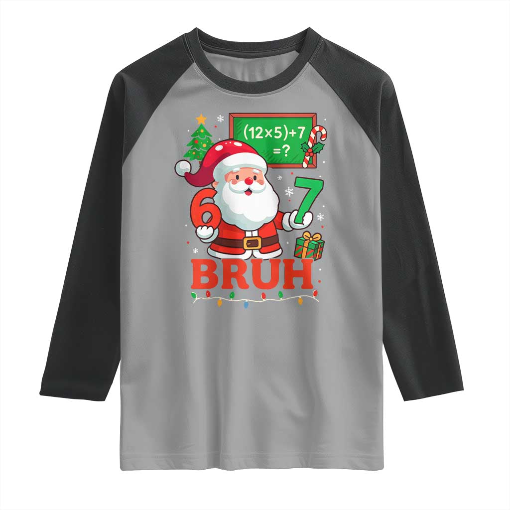 67 Teacher Christmas Raglan Shirt Santa Six Seven Meme Math Equation Bruh TS10 Sport Gray Black Print Your Wear