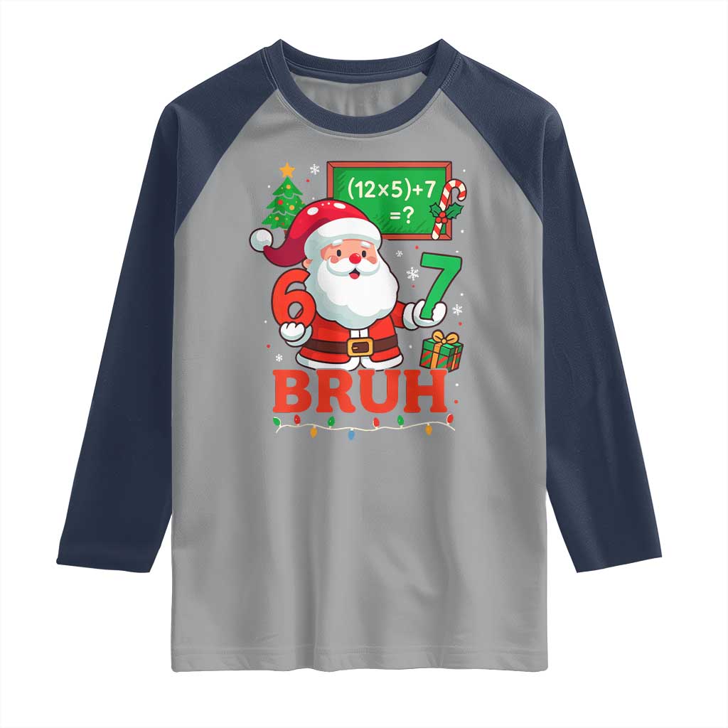 67 Teacher Christmas Raglan Shirt Santa Six Seven Meme Math Equation Bruh TS10 Sport Gray Navy Print Your Wear