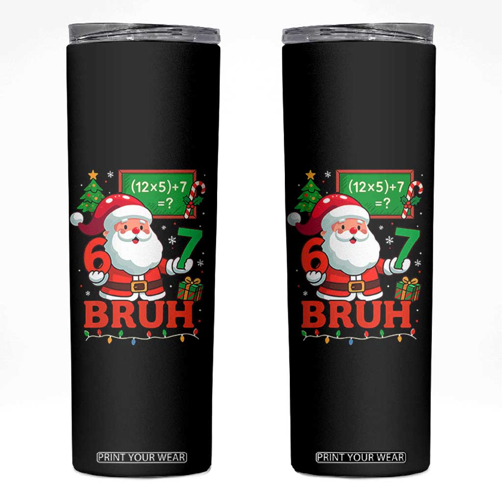 67 Teacher Christmas Skinny Tumbler Santa Six Seven Meme Math Equation Bruh TS10 Black Print Your Wear