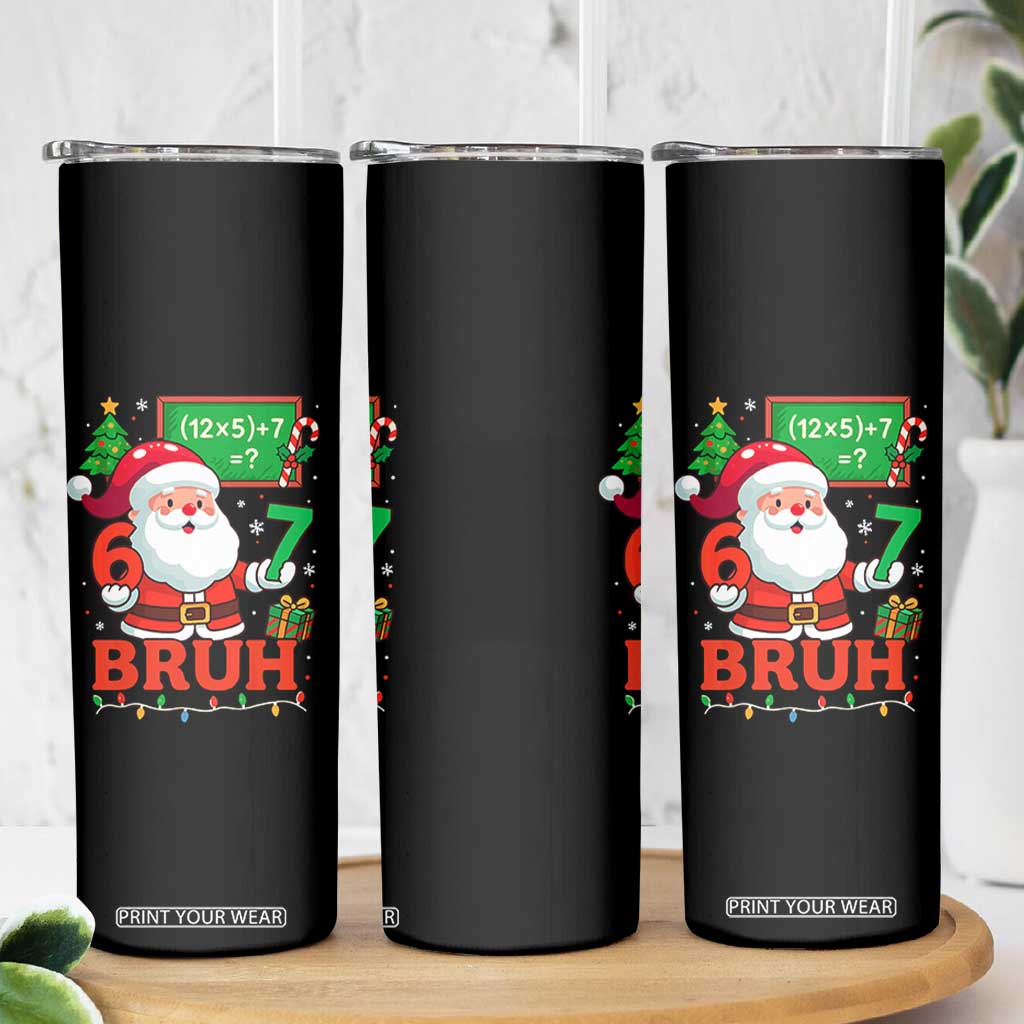 67 Teacher Christmas Skinny Tumbler Santa Six Seven Meme Math Equation Bruh TS10 Print Your Wear