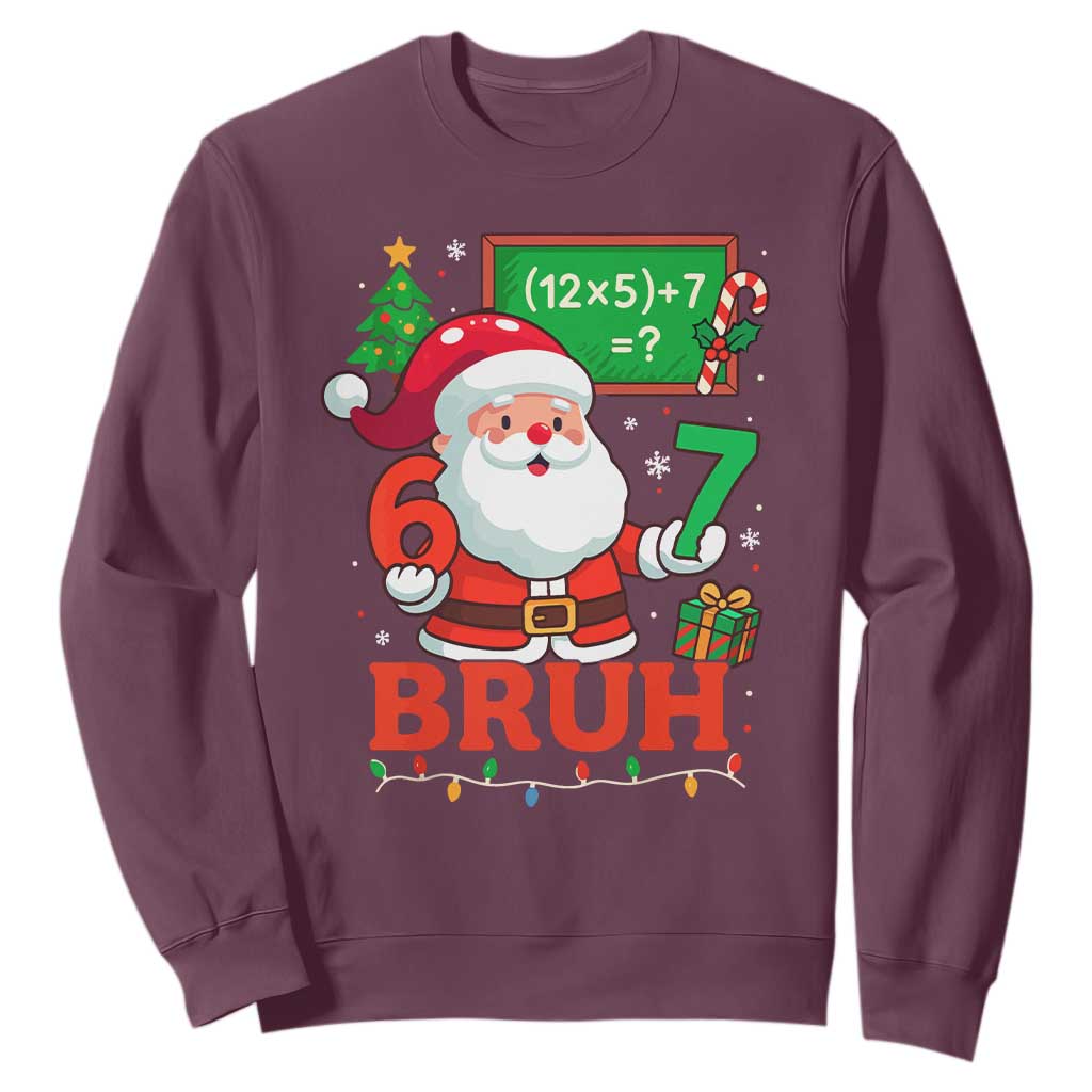 67 Teacher Christmas Sweatshirt Santa Six Seven Meme Math Equation Bruh TS10 Maroon Print Your Wear