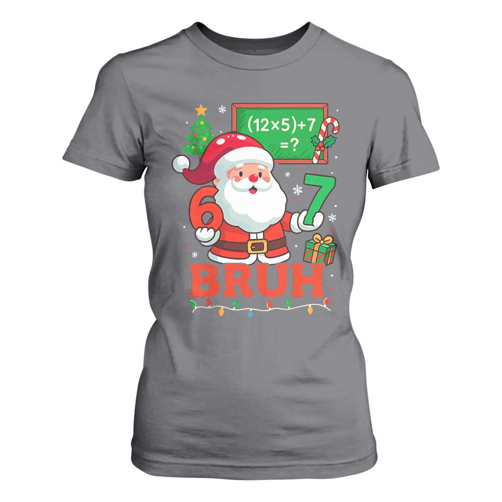 67 Teacher Christmas T Shirt For Women Santa Six Seven Meme Math Equation Bruh TS10 Charcoal Print Your Wear