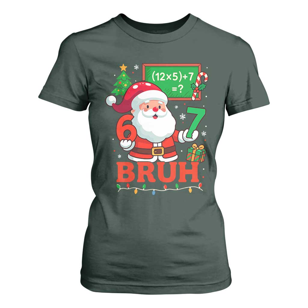67 Teacher Christmas T Shirt For Women Santa Six Seven Meme Math Equation Bruh TS10 Dark Forest Green Print Your Wear