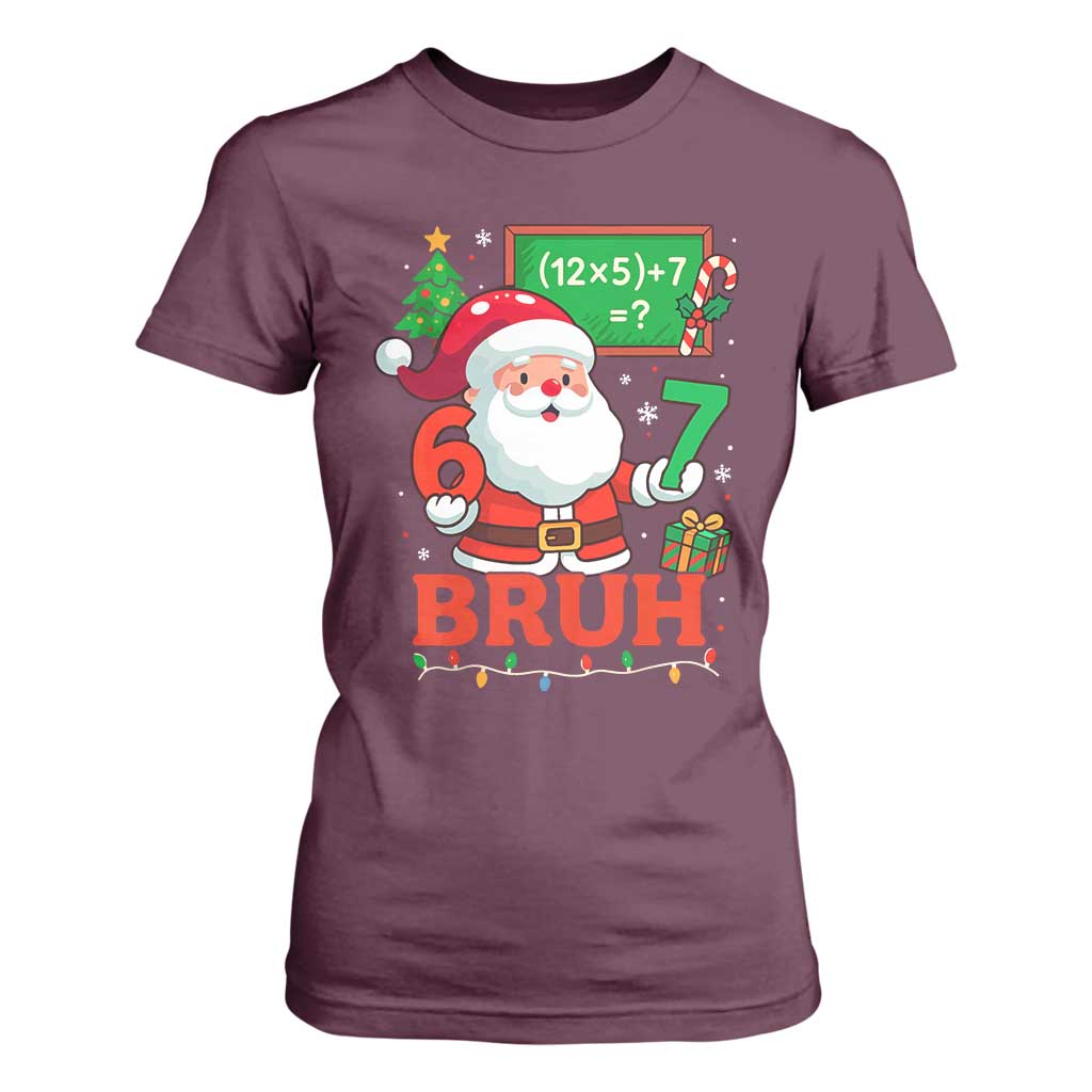 67 Teacher Christmas T Shirt For Women Santa Six Seven Meme Math Equation Bruh TS10 Maroon Print Your Wear