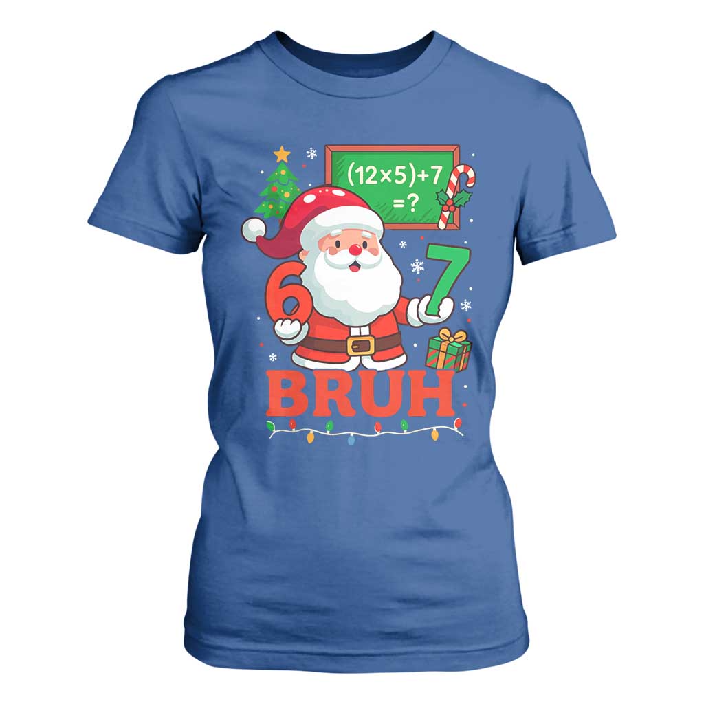 67 Teacher Christmas T Shirt For Women Santa Six Seven Meme Math Equation Bruh TS10 Royal Blue Print Your Wear