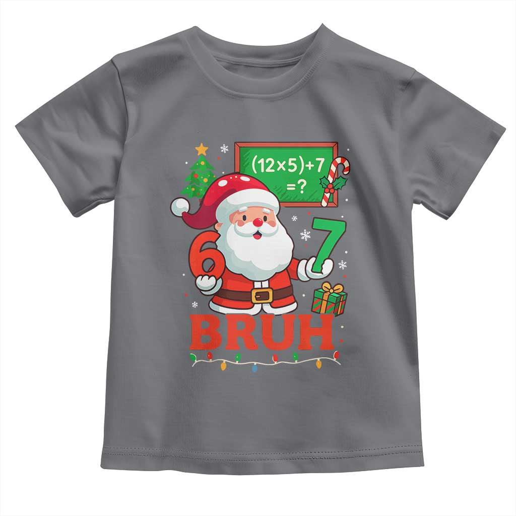 67 Teacher Christmas Toddler T Shirt Santa Six Seven Meme Math Equation Bruh TS10 Charcoal Print Your Wear