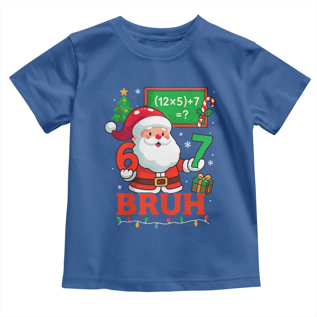 67 Teacher Christmas Toddler T Shirt Santa Six Seven Meme Math Equation Bruh TS10 Royal Blue Print Your Wear