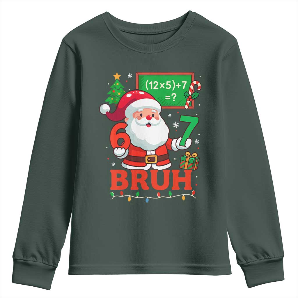 67 Teacher Christmas Youth Sweatshirt Santa Six Seven Meme Math Equation Bruh TS10 Dark Forest Green Print Your Wear