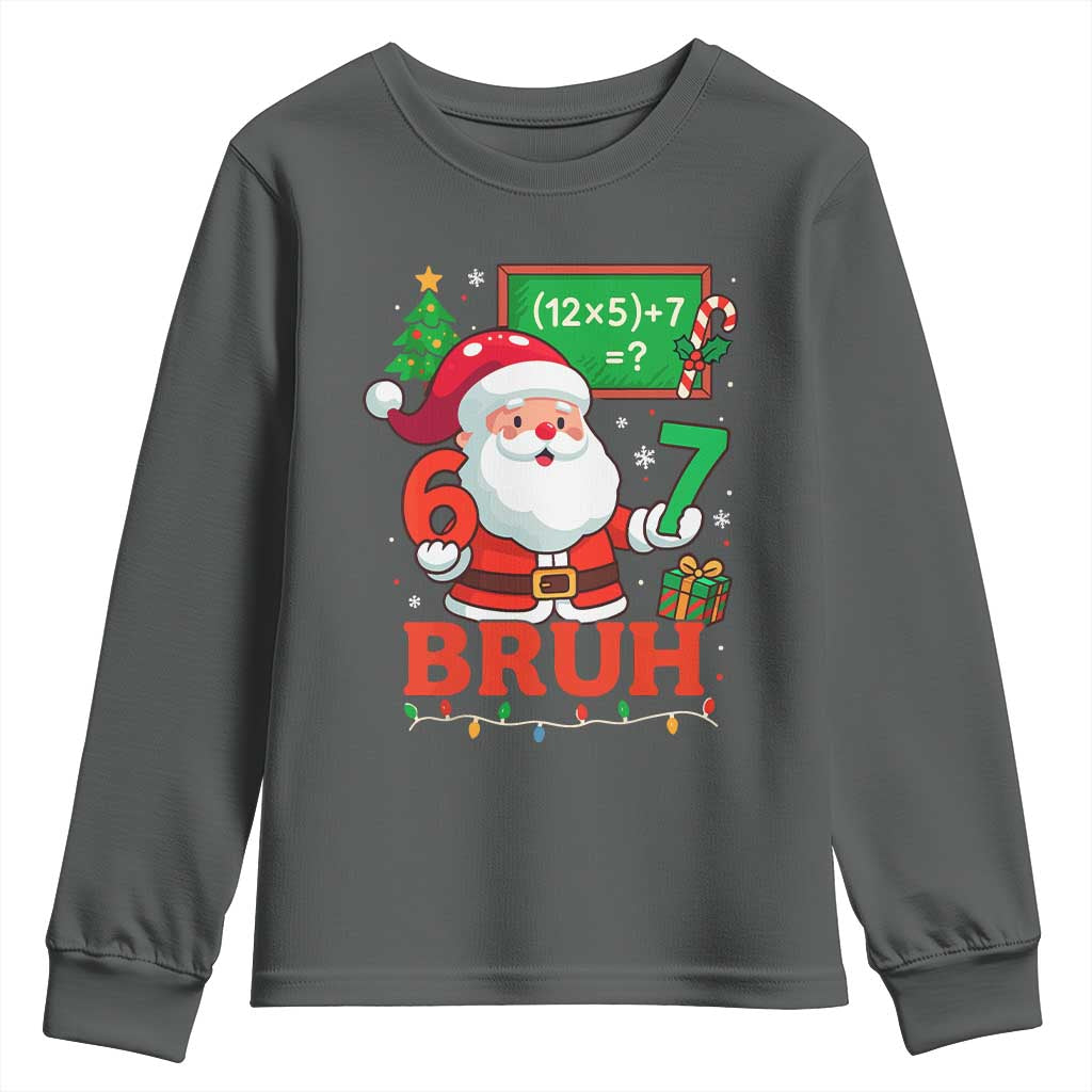 67 Teacher Christmas Youth Sweatshirt Santa Six Seven Meme Math Equation Bruh TS10 Dark Heather Print Your Wear