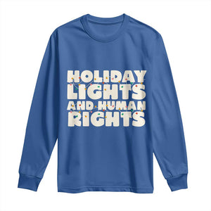 Holiday Lights Human Rights Christmas Long Sleeve Shirt TS10 Royal Blue Print Your Wear