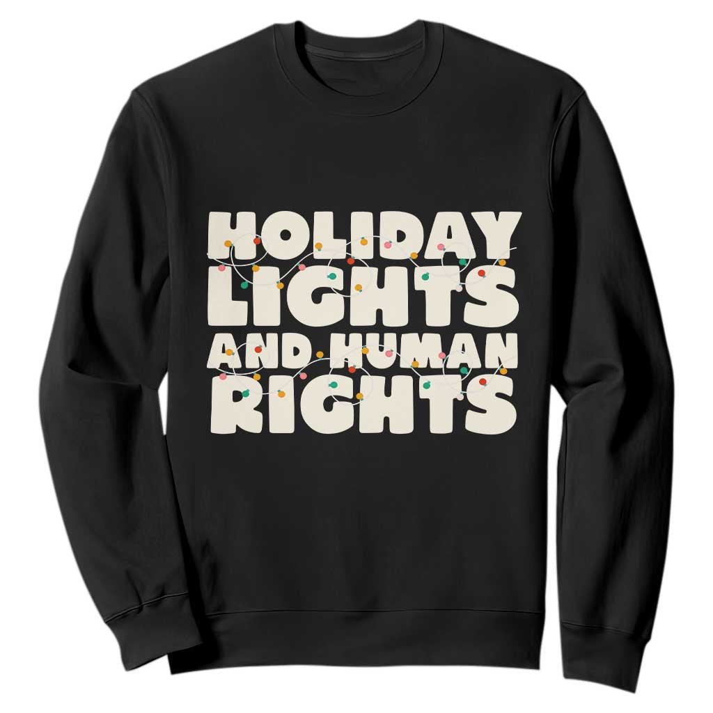 Holiday Lights Human Rights Christmas Sweatshirt TS10 Black Print Your Wear