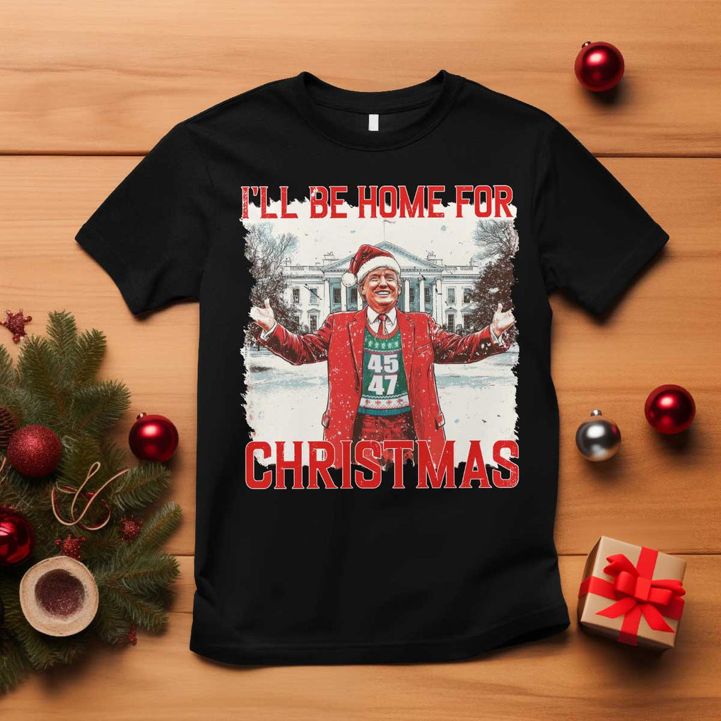 Christmas Trump T Shirt I'll Be Home For Christmas Daddy's Home TS10 Black Print Your Wear
