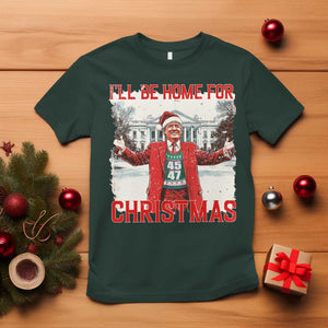 Christmas Trump T Shirt I'll Be Home For Christmas Daddy's Home TS10 Dark Forest Green Print Your Wear