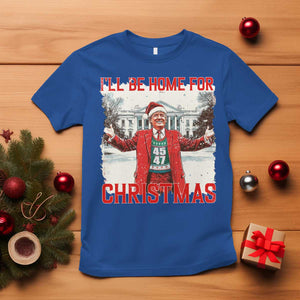 Christmas Trump T Shirt I'll Be Home For Christmas Daddy's Home TS10 Royal Blue Print Your Wear