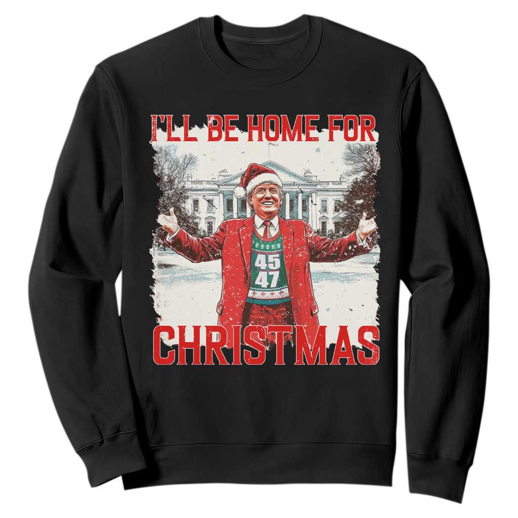 Christmas Trump Sweatshirt I'll Be Home For Christmas Daddy's Home TS10 Black Print Your Wear
