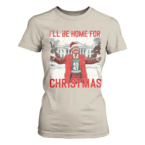 Christmas Trump T Shirt For Women I'll Be Home For Christmas Daddy's Home TS10 Sand Print Your Wear
