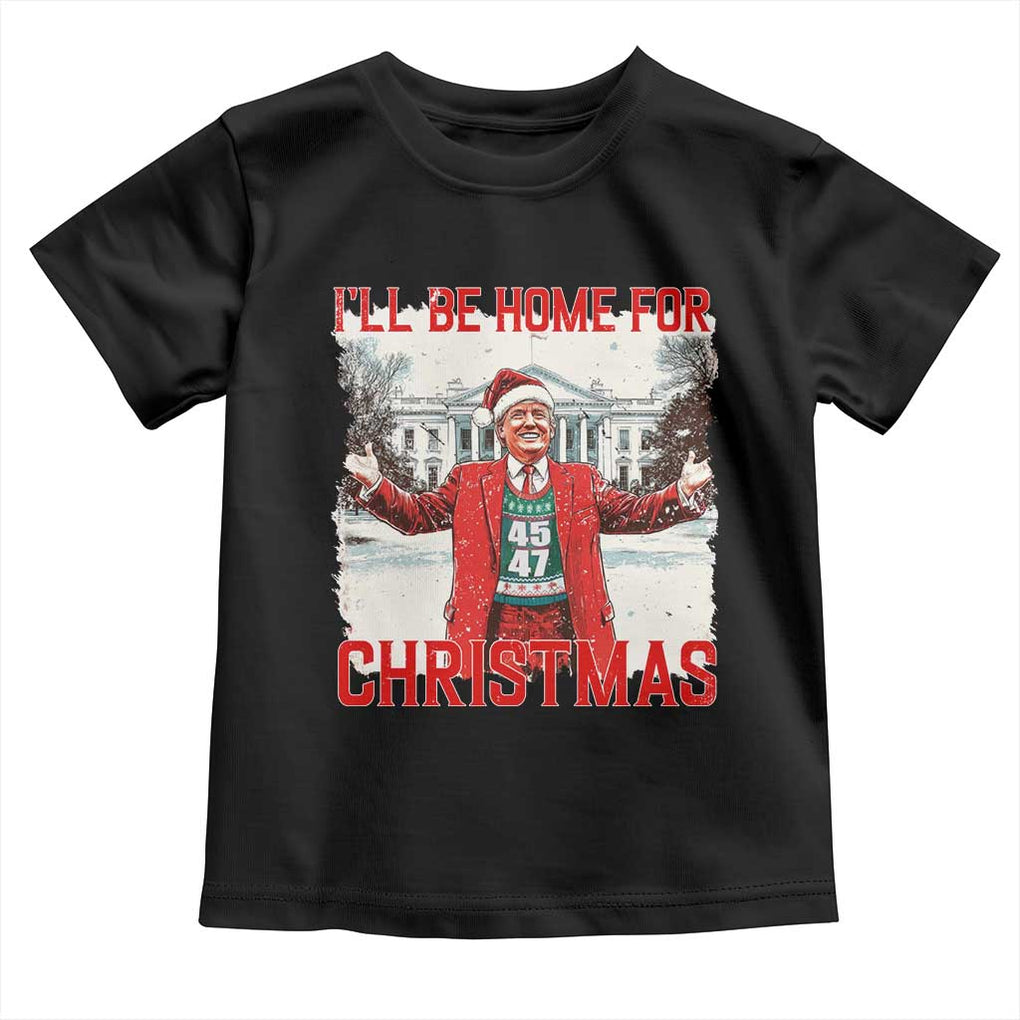 Christmas Trump Toddler T Shirt I'll Be Home For Christmas Daddy's Home TS10 Black Print Your Wear