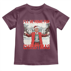 Christmas Trump Toddler T Shirt I'll Be Home For Christmas Daddy's Home TS10 Maroon Print Your Wear