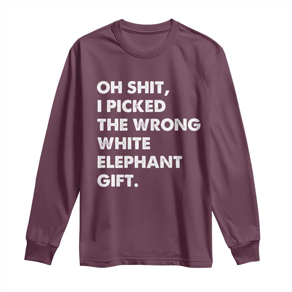 Oh Shit Funny White Elephant Gifts Long Sleeve Shirt TS10 Maroon Print Your Wear