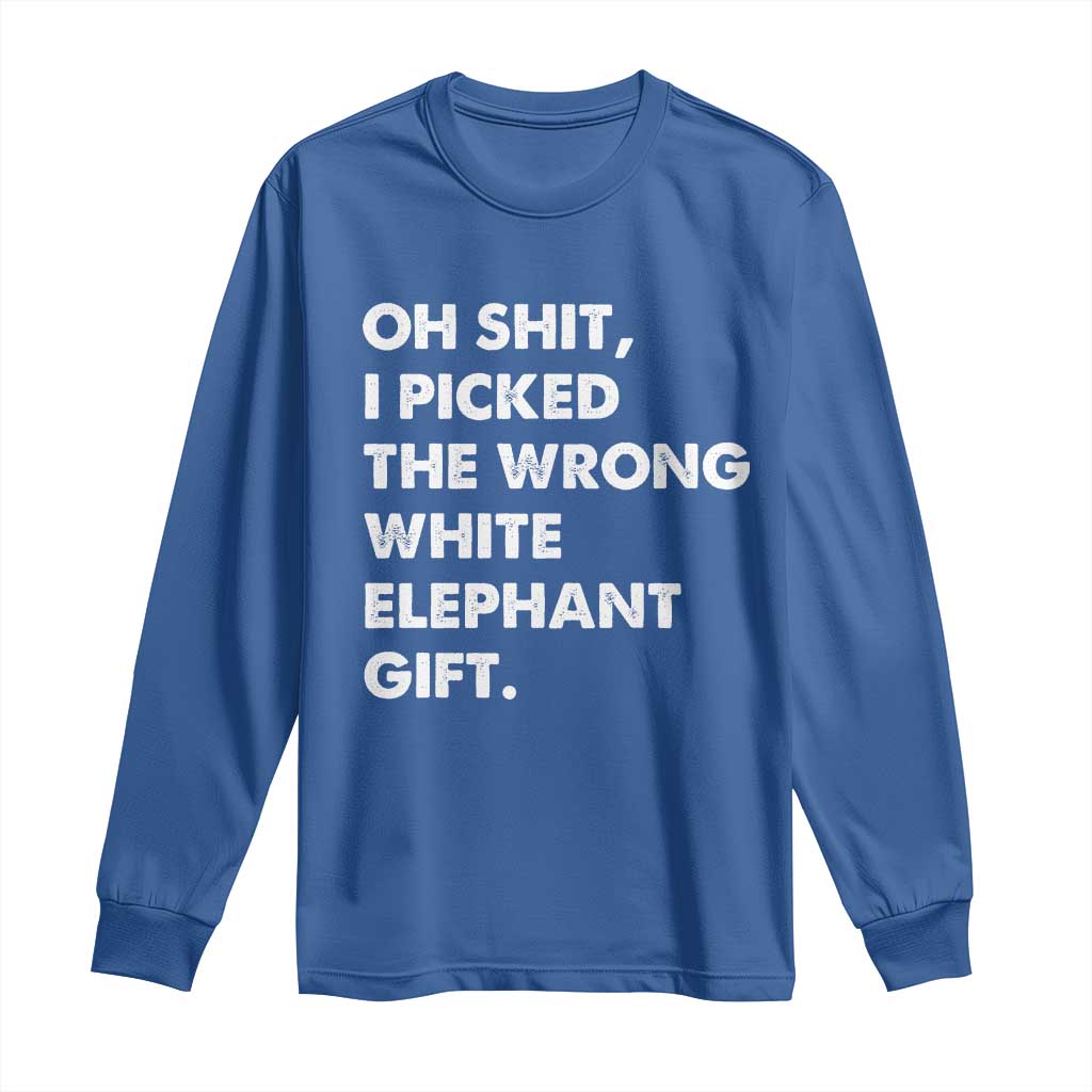 Oh Shit Funny White Elephant Gifts Long Sleeve Shirt TS10 Royal Blue Print Your Wear