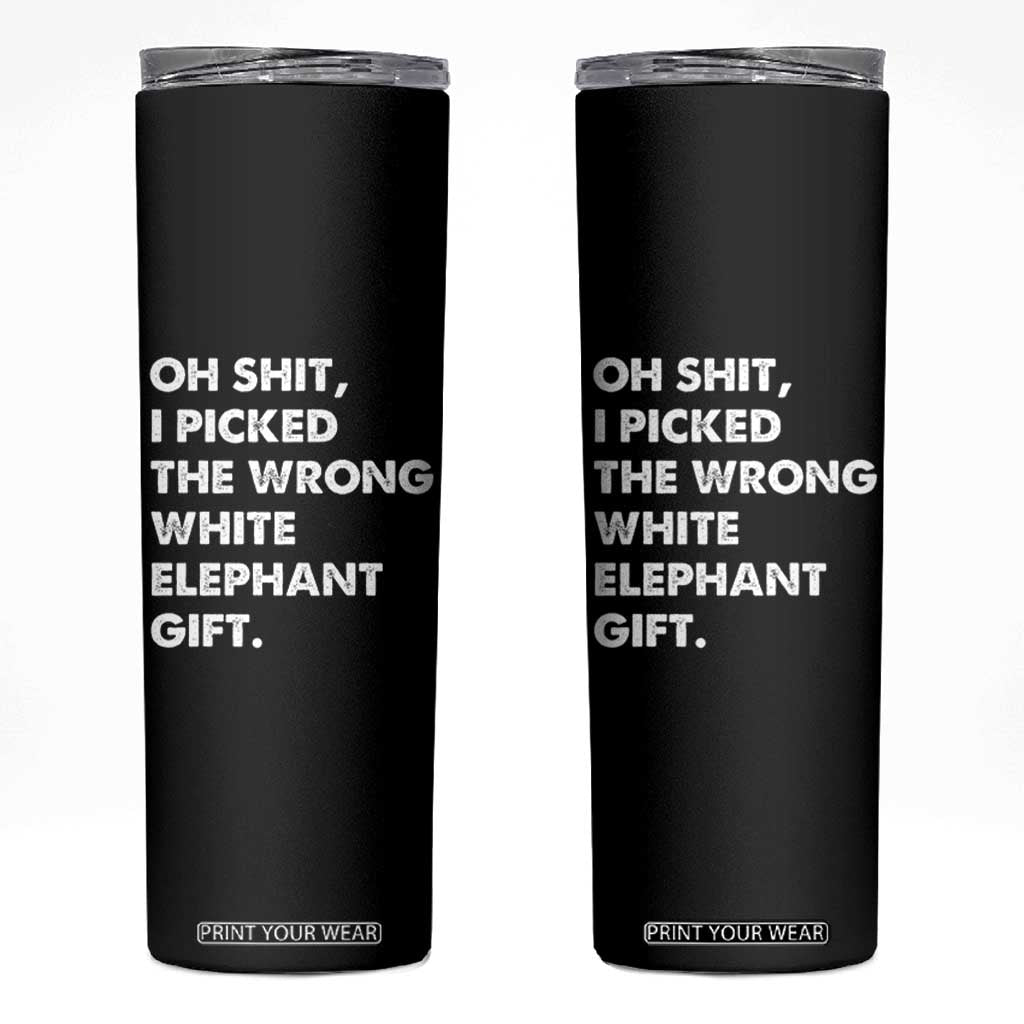 Oh Shit Funny White Elephant Gifts Skinny Tumbler TS10 Black Print Your Wear