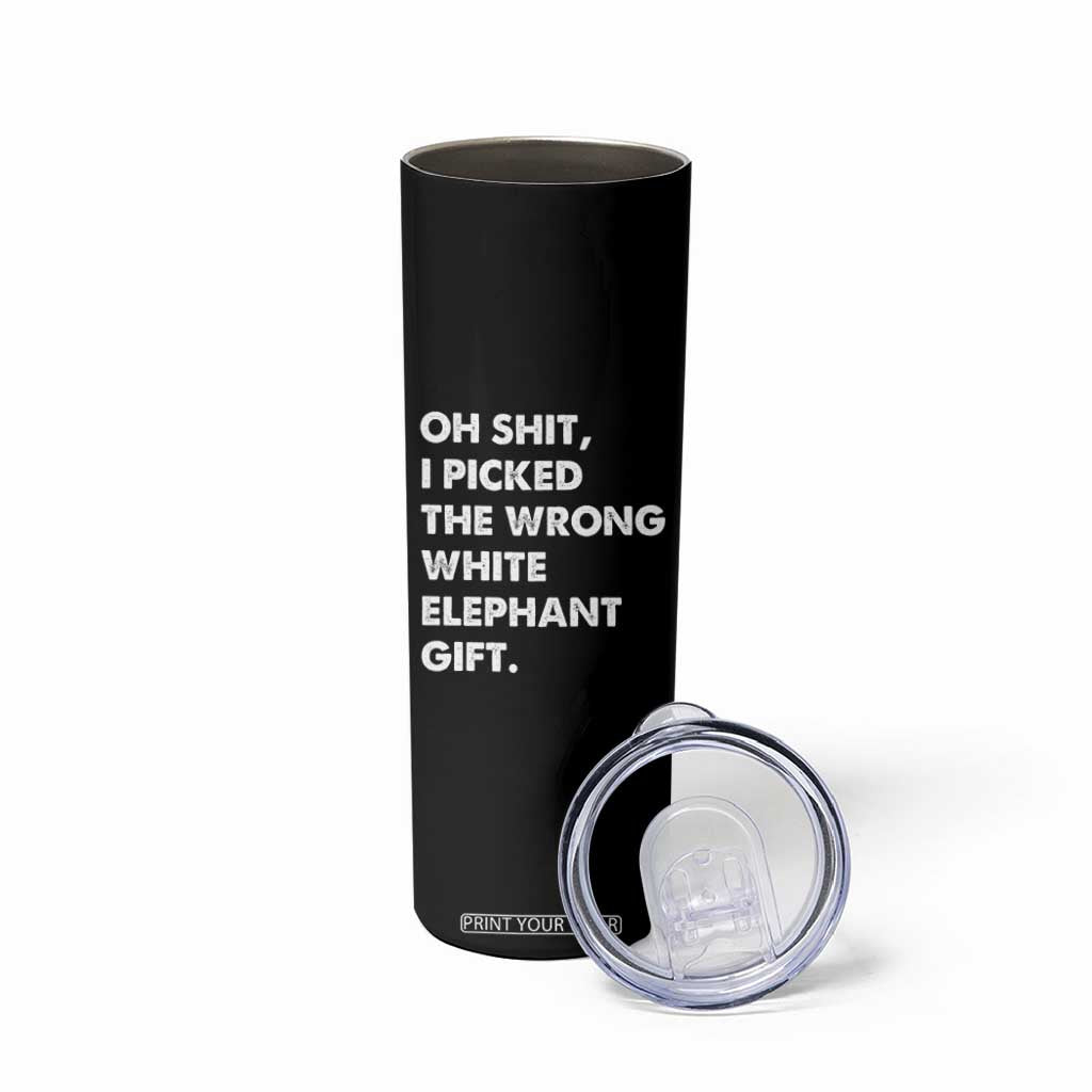 Oh Shit Funny White Elephant Gifts Skinny Tumbler TS10 Print Your Wear