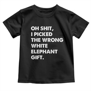 Oh Shit Funny White Elephant Gifts Toddler T Shirt TS10 Black Print Your Wear