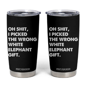 Oh Shit Funny White Elephant Gifts Tumbler Cup TS10 Black Print Your Wear