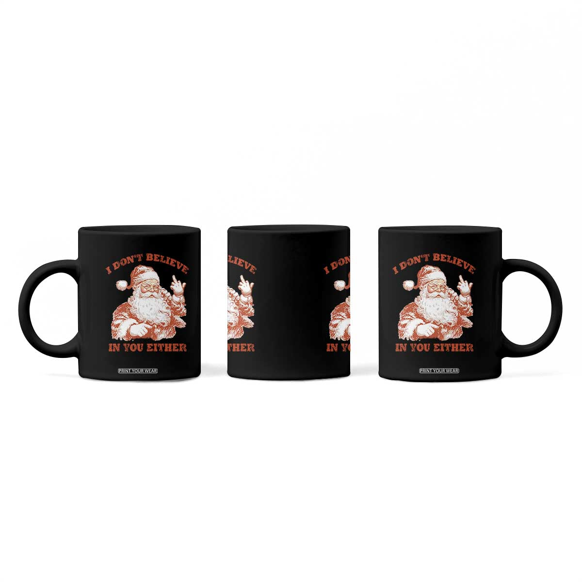 Retro Funny Santa Coffee Mug I Don't Believe In You Either 90s Christmas TS10 Print Your Wear