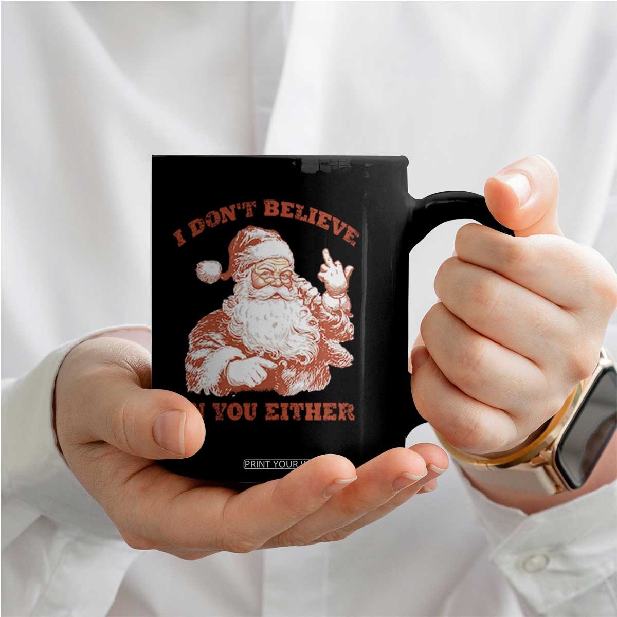 Retro Funny Santa Coffee Mug I Don't Believe In You Either 90s Christmas TS10 Print Your Wear
