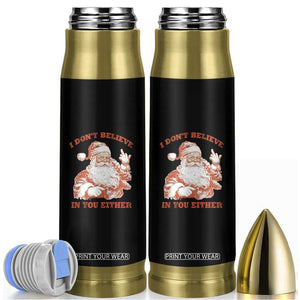 Retro Funny Santa Bullet Tumbler I Don't Believe In You Either 90s Christmas TS10 Black Print Your Wear
