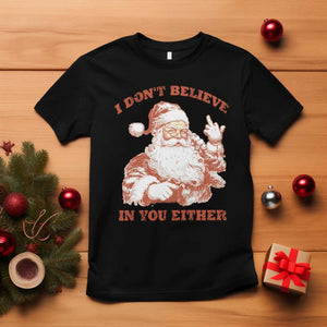 Retro Funny Santa T Shirt I Don't Believe In You Either 90s Christmas TS10 Black Print Your Wear