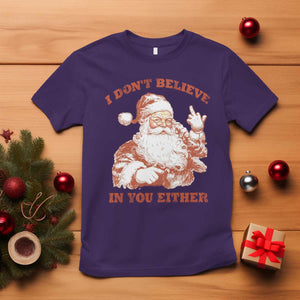 Retro Funny Santa T Shirt I Don't Believe In You Either 90s Christmas TS10 Purple Print Your Wear