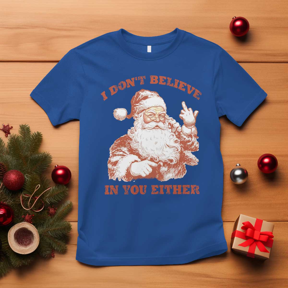 Retro Funny Santa T Shirt I Don't Believe In You Either 90s Christmas TS10 Royal Blue Print Your Wear
