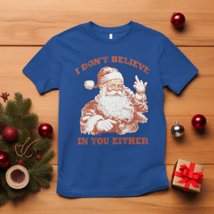 Retro Funny Santa T Shirt I Don't Believe In You Either 90s Christmas TS10 Royal Blue Print Your Wear