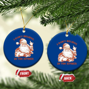 Retro Funny Santa Ceramic Ornament I Don't Believe In You Either 90s Christmas TS10 1pc Blue Print Your Wear