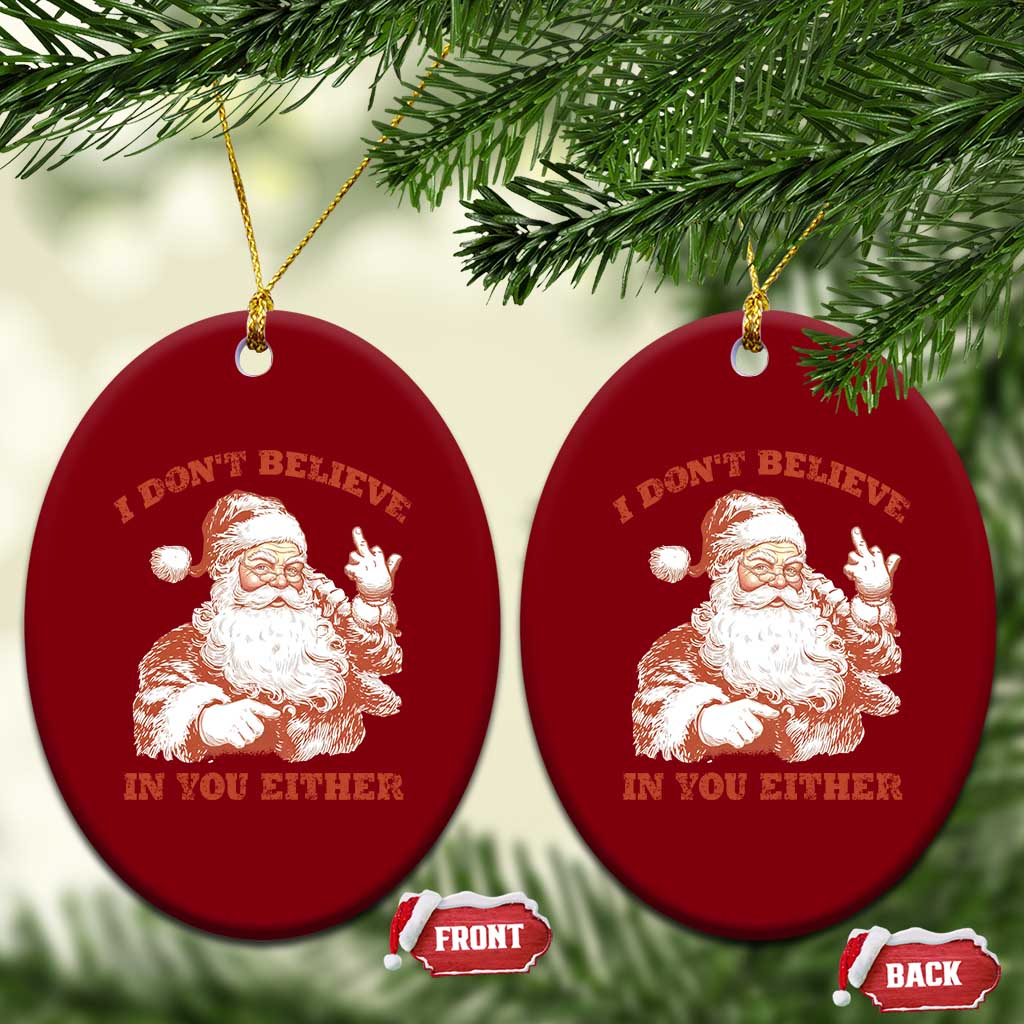 Retro Funny Santa Ceramic Ornament I Don't Believe In You Either 90s Christmas TS10 Print Your Wear